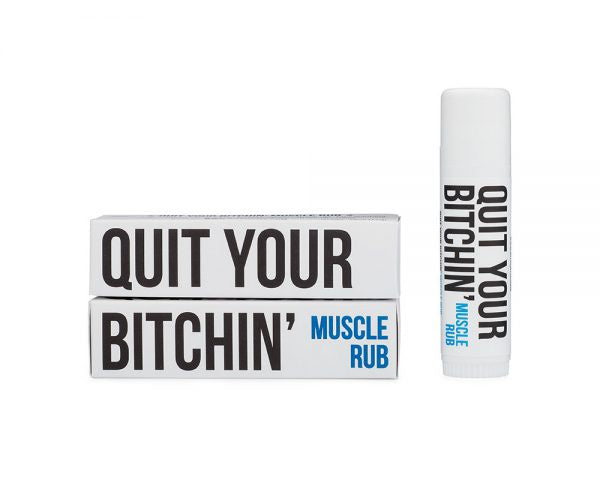 Quit Your Bitchin' | Muscle Rub